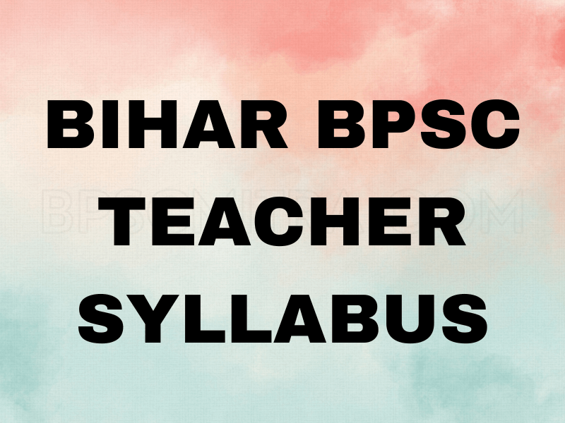 Bihar BPSC Teacher Syllabus 1