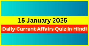 15 January Current Affairs 2025 in Hindi | Important News